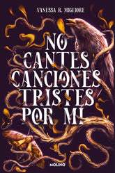 NO CANTES CANCIONES TRISTES POR MI | Vanessa R, Migliore | 9788427240476 (Molino)